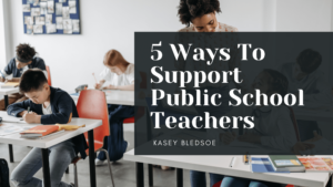 5 Ways To Support Public School Teachers Kasey Bledsoe-min (1)