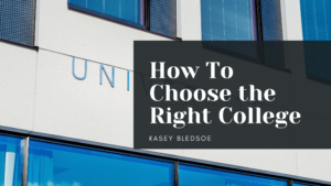 How To Choose the Right College Kasey Bledsoe-min