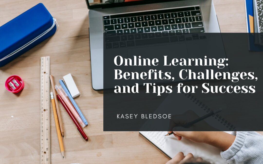 Online Learning: Benefits, Challenges, and Tips for Success