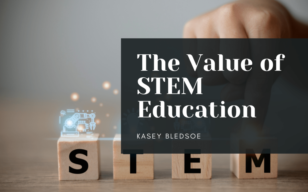 The Value of STEM Education Kasey Bledsoe-min